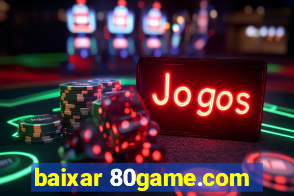 baixar 80game.com